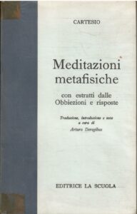MEDITAZIONI METAFISICHE CON ESTRATTI DALLE OBBIEZIONI E RISPOSTE