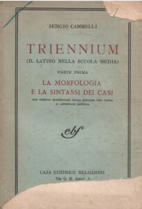 TRIENNIUM (IL LATINO NELLA SCUOLA MEDIA) PARTE PRIMA – LA MORFOLOGIA E LA SINTASSI DEI CASI