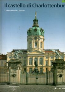 IL CASTELLO DI CHARLOTTENBURG – LA PRUSSIA REALE A BERLINO