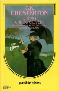L’UOMO CHE FU GIOVEDI’ STORIA DI UN INCUBO UN ROMANZO E NOVE RACCONTI DI PADRE BROWN