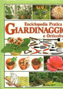ENCICLOPEDIA PRATICA DI GIARDINAGGIO E ORTICOLTURA