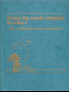 COME HA AVUTO ORIGINE LA VITA? PER EVOLUZIONE O PER CREAZIONE?