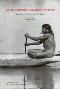 IVO DE CARNERI LA PASSIONE DI VIVERE – UN UOMO DI SCIENZA E LE SUE RADICI