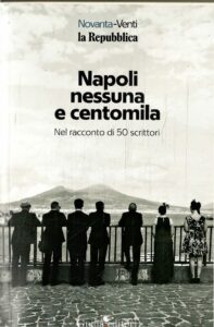 NAPOLI NESSUNO E CENTOMILA NEL RACCONTO DI 50 SCRITTORI