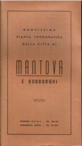 NUOVISSIMA PIANTA TOPOGRAFICA DELLA CITTA’ DI MANTOVA E SOBBORGHI