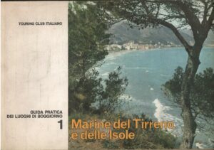 GUIDA PRATICA DEI LUOGHI DI SOGGIORNO N. 1- MARINE DEL TIRRENO E DELLE ISOLE
