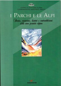 I PARCHI E LE ALPI – STORIA, VOCAZIONI, DESTINI E CONTRADDIZIONI DELLE AREE PROTETTE ALPINE
