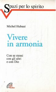 VIVERE IN ARMONIA CON SE STESSI CON GLI ALTRI E CON DIO