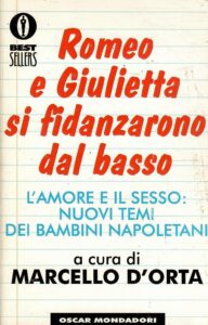 ROMEO E GIULIETTA SI FIDANZARONO DAL BASSO – L’AMORE E IL SESSO: NUOVI TEMI DEI BAMBINI NAPOLETANI