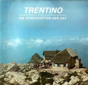 TRENTINO I RIFUGI ALPINI DELLA SAT