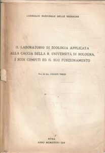 IL LABORATORIO DI ZOOLOGIA APPLICATA ALLA CACCIA DELLA R. UNIVERSITA’ DI BOLOGNA, I SUOI COMPITI ED IL SUO FUNZIONAMENTO