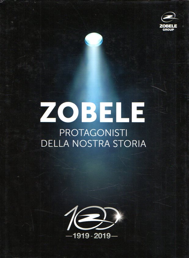 ZOBELE PROTAGONISTI DELLA NOSTRA STORIA 1919-2019