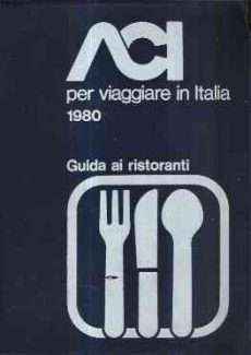 ACI PER VIAGGIARE IN ITALIA - GUIDA AI RISTORANTI 1980