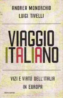 VIAGGIO ITALIANO - VIZI E VIRTU' DELL'ITALIA IN EUROPA