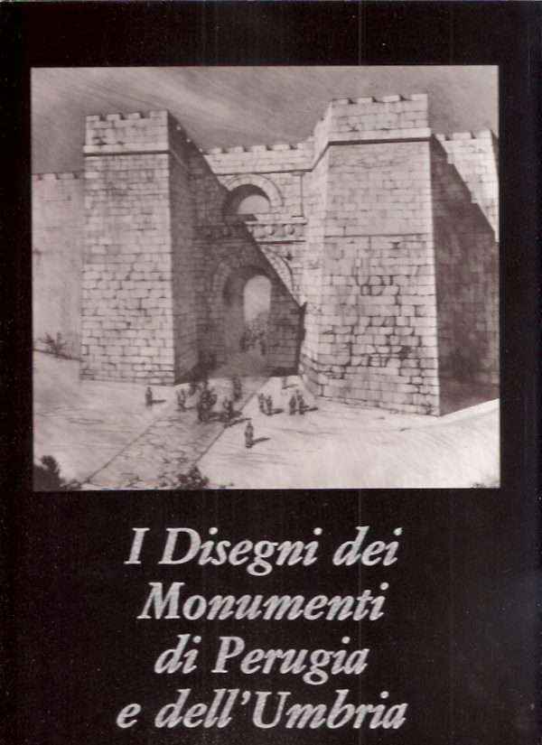 I DISEGNI DEI MONUMENTI DI PERUGIA E DELL'UMBRIA
