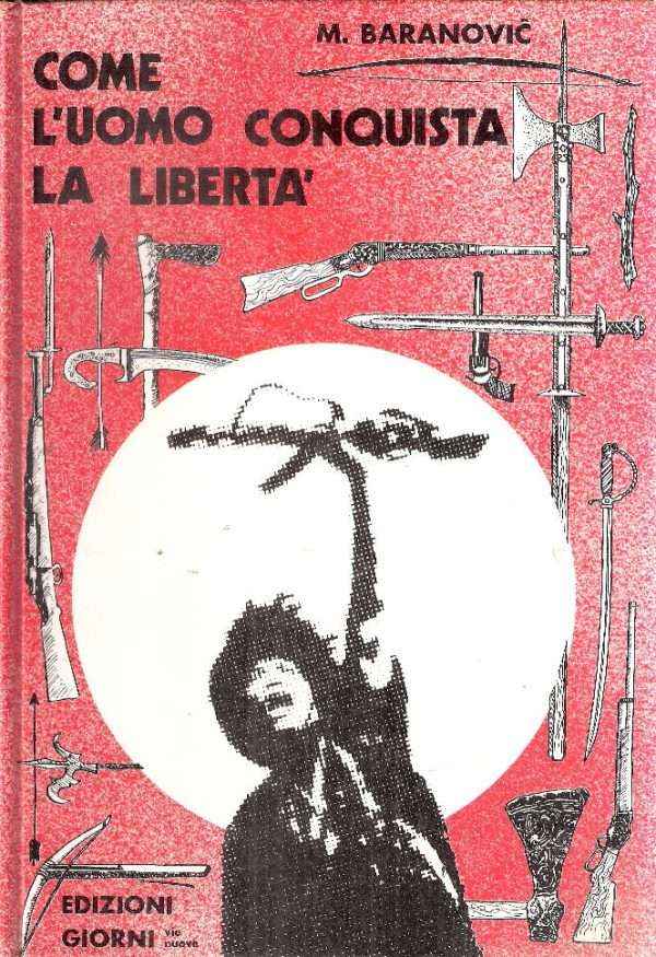 COME L'UOMO CONQUISTA LA LIBERTA'