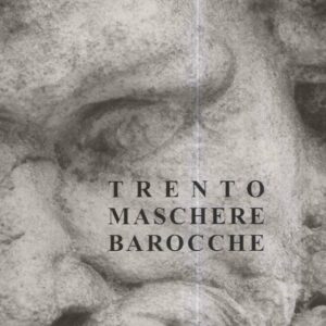 TRENTO MASCHERE BAROCCHE
