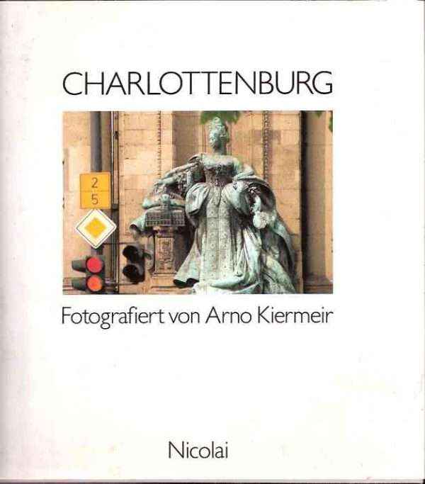 CHARLOTTENBURG - FOTOGRAFIERT VON ARNO KIERMEIR