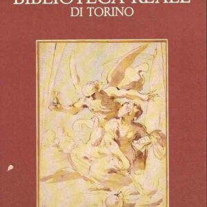 LA COLLEZIONE D'ARTE DELLA BIBLIOTECA REALE DI TORINO - DISEGNI, INCISIONI, MANOSCRITTI FIGURATI