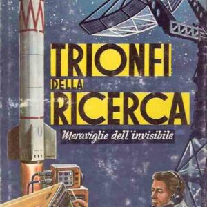 TRIONFI DELLA RICERCA - MERAVIGLIE DELL'INVISIBILE
