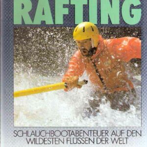RAFTING - SCHLAUCHBOOTABENTEUER AUF DEN WILDESTEN FLUSSEN DER WELT