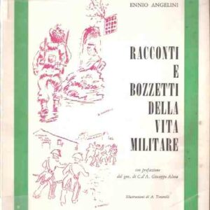 RACCONTI E BOZZETTI DELLA VITA MILITARE - ILL. DI A. TENERELLI