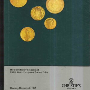 THE BARON FAMILY COLLECTION OF UNITED STATES, FOREIGN AND ANCIENT COINS