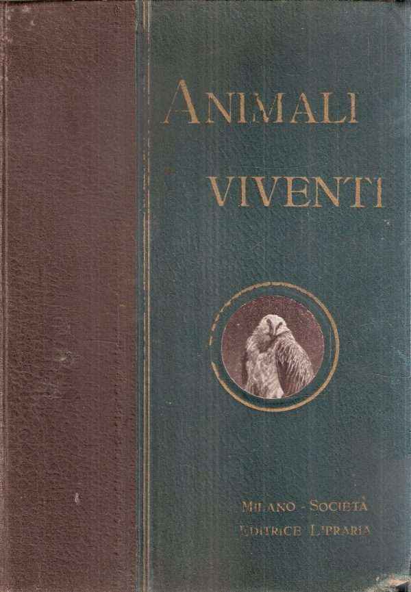 ANIMALI VIVENTI - STORIA NATURALE - DESCRIZIONE POPOLARE DEI MAMMIFERI, UCCELLI, PESCI, RETTILI, INS