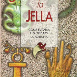 LA JELLA - COME EVITARLA E PROPIZIARSI LA FORTUNA
