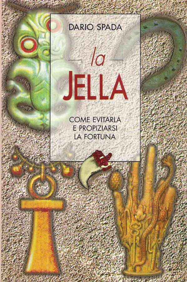 LA JELLA - COME EVITARLA E PROPIZIARSI LA FORTUNA