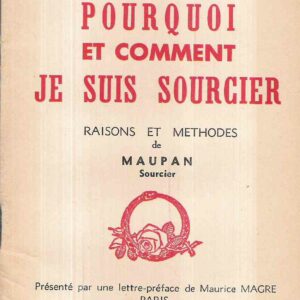 POURQUOI ET COMMENT JE SUIS SOURCIER - RAISINS ET METHODES DE MAUPAN
