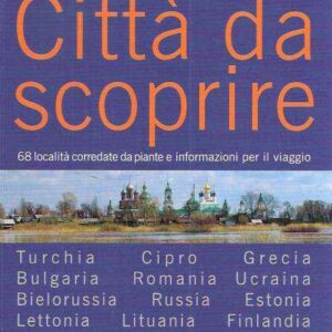 EUROPA - CITTA' DA SCOPRIRE VOL. 2 - 68 LOCALITA' CORREDATE DA PIANTE E INFORMAZIONI PER IL VIAGGIO
