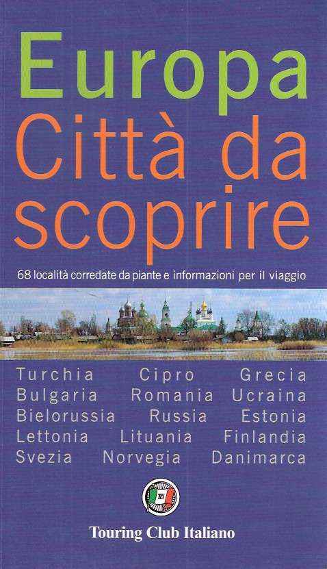 EUROPA - CITTA' DA SCOPRIRE VOL. 2 - 68 LOCALITA' CORREDATE DA PIANTE E INFORMAZIONI PER IL VIAGGIO