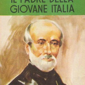 IL PADRE DELLA GIOVANE ITALIA (GIUSEPPE MAZZINI) - ILL. DI R. LEMMI