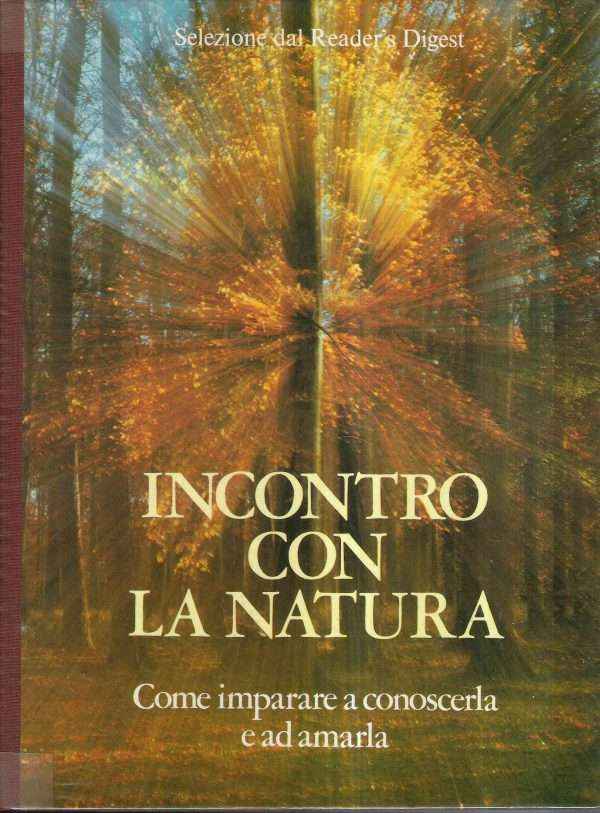 INCONTRO CON LA NATURA - COME IMPARARE A CONOSCERLA E AD AMARLA
