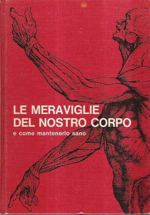 LE MERAVIGLIE DEL NOSTRO CORPO E COME MANTENERLO SANO