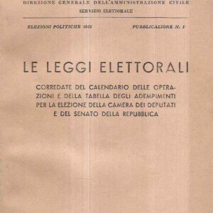 LE LEGGI ELETTORALI - CORREDATE DEL CALENDARIO DELLE OPERAZIONI E DELLA TABELLA DEGLI ADEMPIMENTI PE
