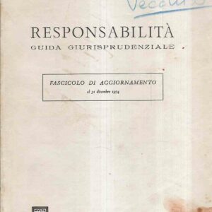RESPONSABILITA' - GUIDA GIURISPRUDENZIALE - FASC. DI AGGIORNAMENTO AL 31 DICEMBRE 1974