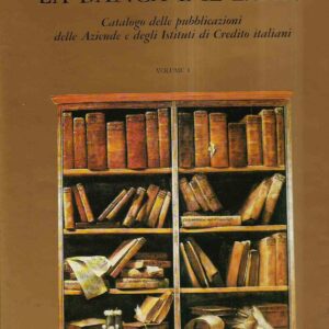 LA BANCA E IL LIBRO - CATALOGO DELLE PUBBLICAZIONI DELLE AZIENDE E DEGLI ISTITUTI DI CREDITO ITALIANO