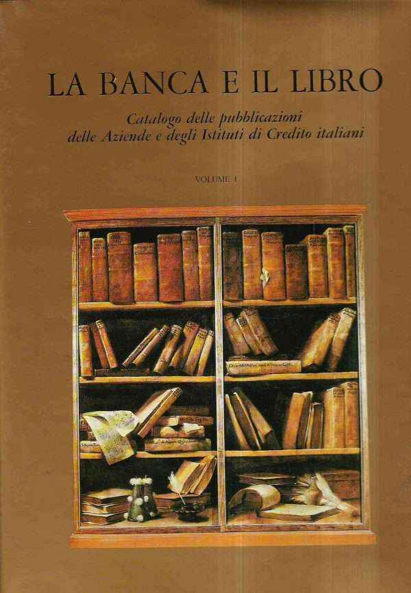 LA BANCA E IL LIBRO - CATALOGO DELLE PUBBLICAZIONI DELLE AZIENDE E DEGLI ISTITUTI DI CREDITO ITALIANO