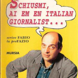 SCHIUSMI, AI EM EN ITALIAN GIORNALIST...