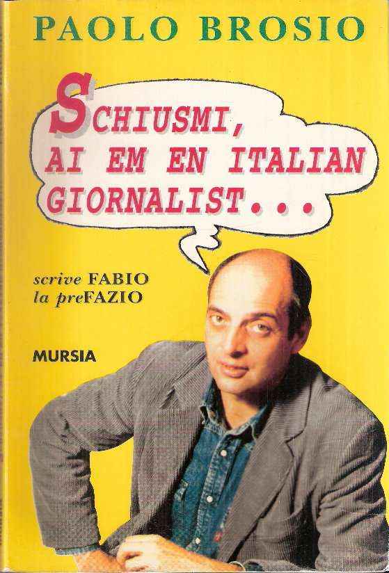 SCHIUSMI, AI EM EN ITALIAN GIORNALIST...