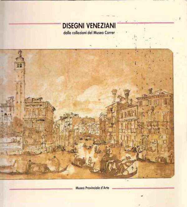 DISEGNI VENEZIANI DALLE COLLEZIONI DEL MUSEO CORRER
