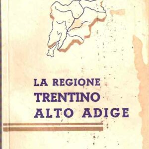 LA REGIONE TRENTINO ALTO ADIGE - SECONDO QUADRIENNIO 1953-1956
