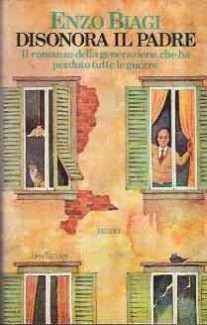 DISONORA IL PADRE - IL ROMANZO DELLA GENERAZIONE CHE HA PERDUTO TUTTE LE GUERRE
