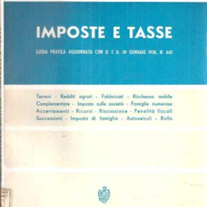 IMPOSTE E TASSE - GUIDA PRATICA AGGIORNATA CON IL T.U. 29 GENNAIO 1958 N. 645