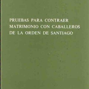 PRUEBAS PARA CONTRAER MATRIMONIO CON CABALLEROS DE LA ORDEN DE SANTIAGO