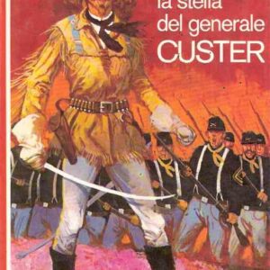 LA STELLA DEL GENERALE CUSTER - ILL. DI C. MAZZOLI