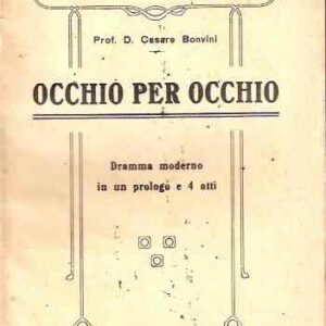 OCCHIO PER OCCHIO - DRAMMA MODERNO IN UN PROLOGO E QUATTRO ATTI