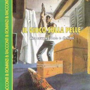 IL GIOCO SULLA PELLE - DISOCCUPAZIONE E DELITTI